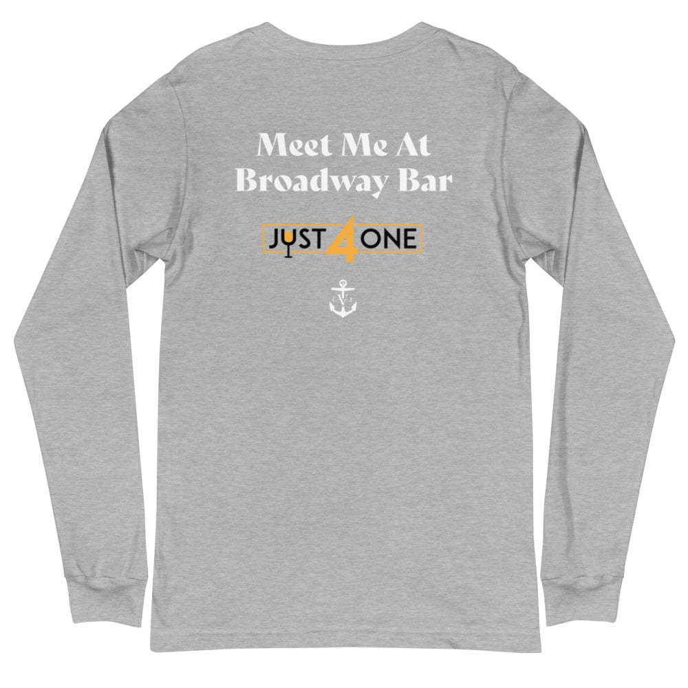 Meet Me At Broadway Bar- Just For One Unisex Long Sleeve Tee
