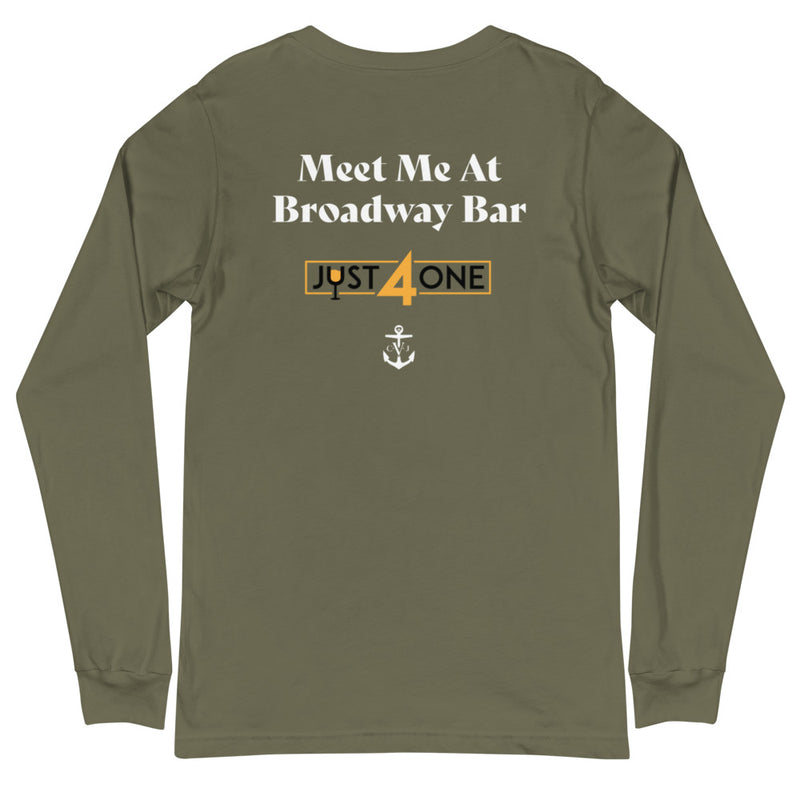 Meet Me At Broadway Bar- Just For One Unisex Long Sleeve Tee